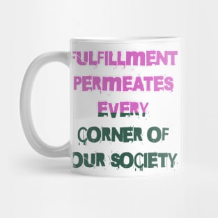 Fulfillment is woven into the fabric of our community Mug